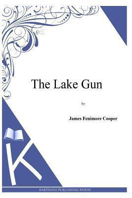 The Lake Gun 1494817209 Book Cover