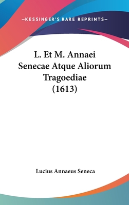 L. Et M. Annaei Senecae Atque Aliorum Tragoedia... [Latin] 1104973499 Book Cover