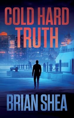 Cold Hard Truth: A Boston Crime Thriller 1648751830 Book Cover