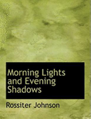 Morning Lights and Evening Shadows [Large Print] 0554842564 Book Cover