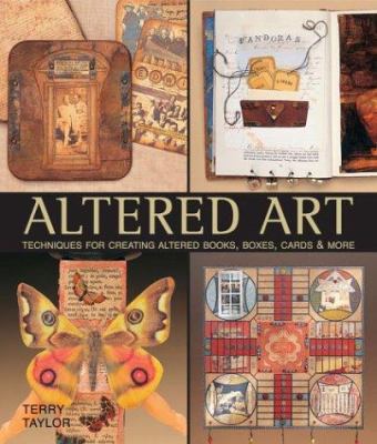 Altered Art: Techniques for Creating Altered Bo... 1579905501 Book Cover