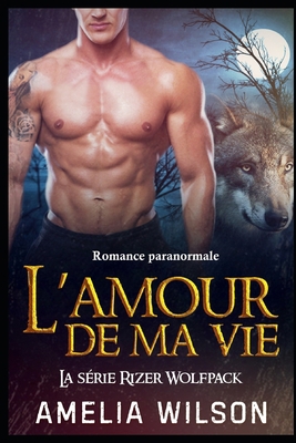 L'amour de ma vie: Romance paranormale [French] B08XL9QZ3P Book Cover