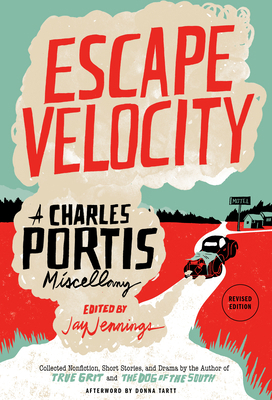 Escape Velocity: A Charles Portis Miscellany 1945624264 Book Cover