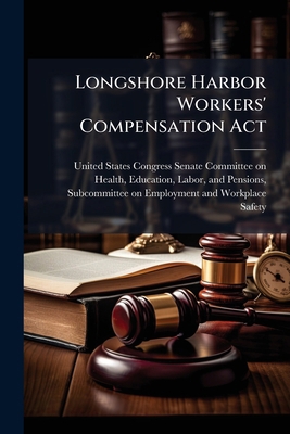 Longshore Harbor Workers' Compensation Act 1024264300 Book Cover