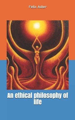 An ethical philosophy of life 1701512637 Book Cover