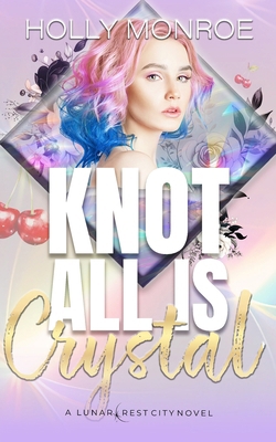 Knot All is Crystal 1971820113 Book Cover