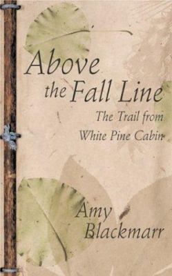 Above the Fall Line: The Trail from White Pine ... 086554901X Book Cover