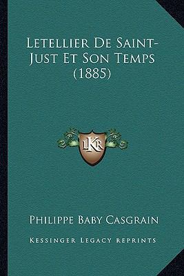 Letellier De Saint-Just Et Son Temps (1885) [French] 1166788318 Book Cover