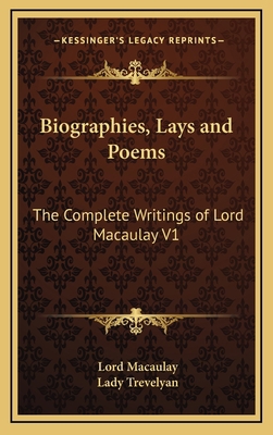 Biographies, Lays and Poems: The Complete Writi... 1163318205 Book Cover