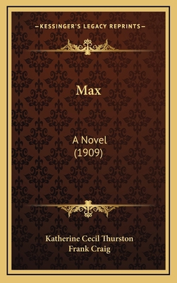 Max: A Novel (1909) 1167117204 Book Cover