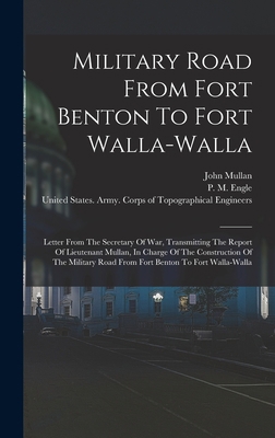 Military Road From Fort Benton To Fort Walla-wa... 1016173334 Book Cover