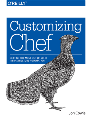 Customizing Chef: Getting the Most Out of Your ... 149194935X Book Cover