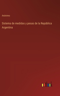 Sistema de medidas y pesas de la República Arge... [Spanish] 3368043021 Book Cover