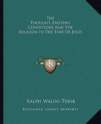 The Thought, Existing Conditions And The Religi... 1162843519 Book Cover