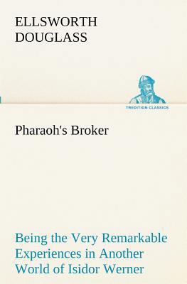 Pharaoh's Broker Being the Very Remarkable Expe... 3849190242 Book Cover