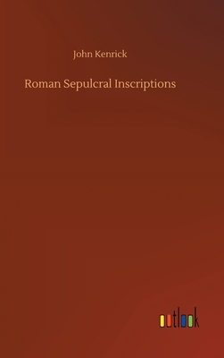 Roman Sepulcral Inscriptions 375238672X Book Cover