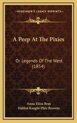 A Peep At The Pixies: Or Legends Of The West (1... 1164714015 Book Cover