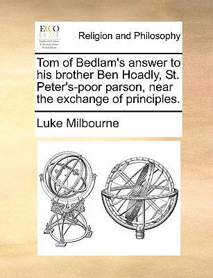 Tom of Bedlam's Answer to His Brother Ben Hoadl... 1170551416 Book Cover