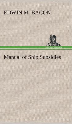 Manual of Ship Subsidies 3849517217 Book Cover
