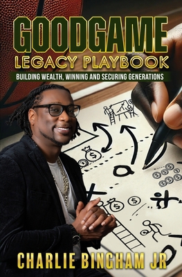 GoodGame Legacy Playbook: Building Wealth, Winn... 1737250144 Book Cover