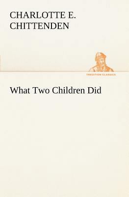 What Two Children Did 384918692X Book Cover