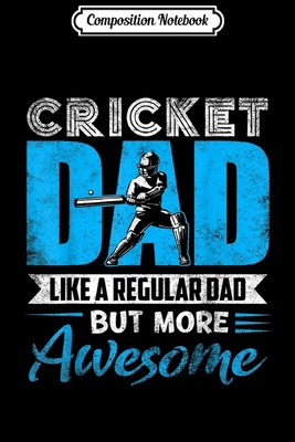 Composition Notebook: Cricket Dad Father's Day Gift Cricket Lovers  Journal/Notebook Blank Lined Ruled 6x9 100 Pages