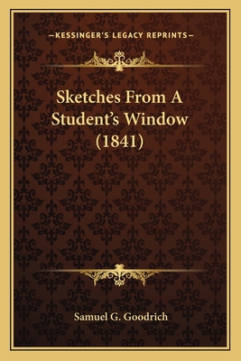 Sketches From A Student's Window (1841) 1163905844 Book Cover