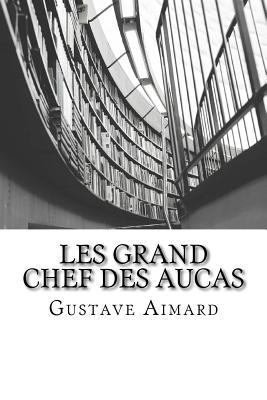 Les Grand Chef des Aucas: Tome II [French] 151507949X Book Cover