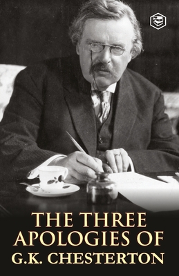 The Three Apologies of G.K. Chesterton: Heretic... 8119090470 Book Cover