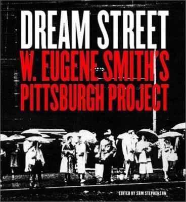 Dream Street: W. Eugene Smith's Pittsburgh Proj... 0393044084 Book Cover