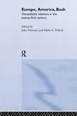 Europe, America, Bush: Transatlantic Relations ... 0415309425 Book Cover