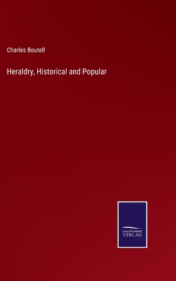 Heraldry, Historical and Popular 3752583959 Book Cover