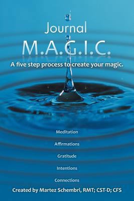 Journal M.A.G.I.C.: A Five Step Process to Crea... 1452557942 Book Cover