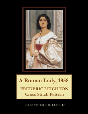 A Roman Lady, 1858: Frederic Leighton Cross Sti... B0948GRSS3 Book Cover