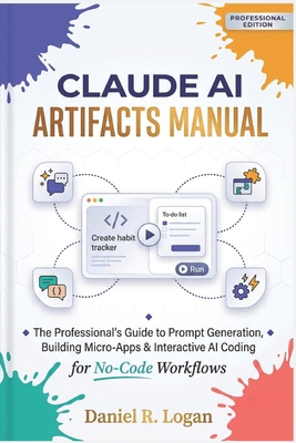 Claude AI Artifacts Manual: The Professional's ... B0H58QK6RH Book Cover