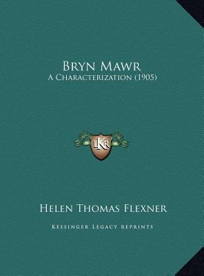 Bryn Mawr: A Characterization (1905) 1169402720 Book Cover