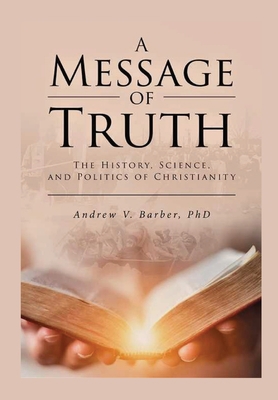 A Message of Truth: The History, Science, and P... 0966970276 Book Cover