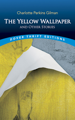 The Yellow Wallpaper and Other Stories 0486298574 Book Cover