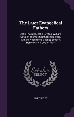 The Later Evangelical Fathers: John Thornton, J... 1357079591 Book Cover