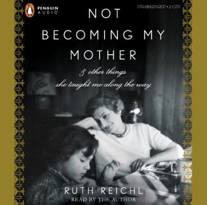 Not Becoming My Mother: & Other Things She Taug... 0143144812 Book Cover