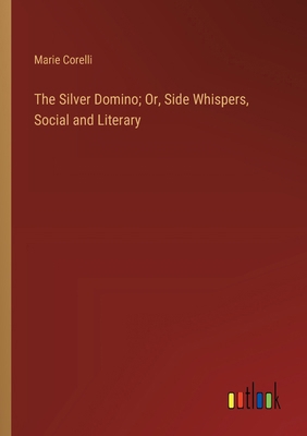 The Silver Domino; Or, Side Whispers, Social an... 336892382X Book Cover