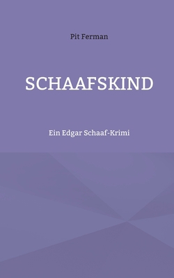 Schaafskind: Ein Edgar Schaaf-Krimi [German] 3740785268 Book Cover