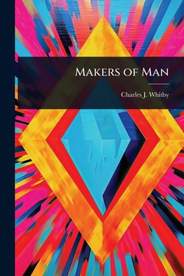 Makers of Man 102405389X Book Cover