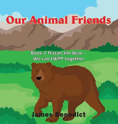 Our Animal Friends: Book 2 Tristan the Bear - W... 1950256715 Book Cover