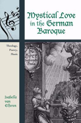 Mystical Love in the German Baroque: Theology, ... 0810862204 Book Cover