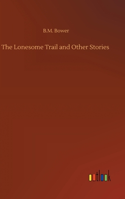 The Lonesome Trail and Other Stories 3734095832 Book Cover