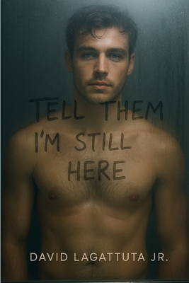 Tell Them I'm Still Here B0FGY3VSWL Book Cover