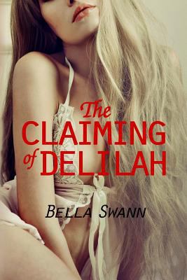 The Claiming of Delilah 1502351471 Book Cover