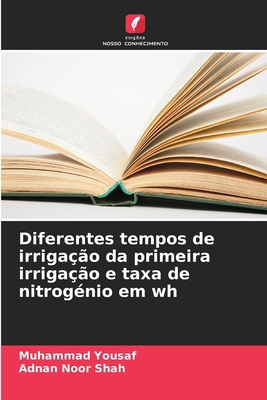 Diferentes tempos de irrigação da primeira irri... [Portuguese] 6209233449 Book Cover