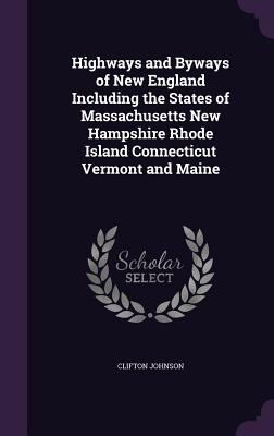 Highways and Byways of New England Including th... 1358177597 Book Cover